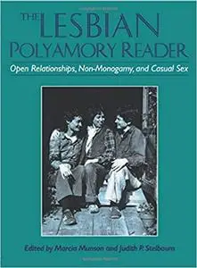 The Lesbian Polyamory Reader: Open Relationships, Non-Monogamy, and Casual Sex