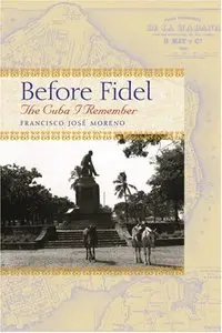 Before Fidel: The Cuba I Remember (Repost)