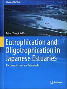 Eutrophication and Oligotrophication in Japanese Estuaries: The present status and future tasks