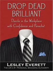 Drop Dead Brilliant: Dazzle in the Workplace with Confidence and Panache! (Repost)