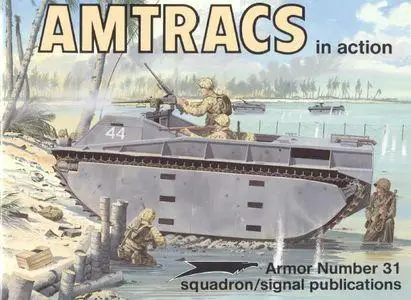 Amtracs in action - Armor Number 31 (Squadron/Signal Publications 2031)