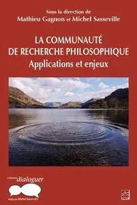 La communauté de recherche philosophique : Applications et enjeux by Mathieu Gagnon et Michel Sasseville