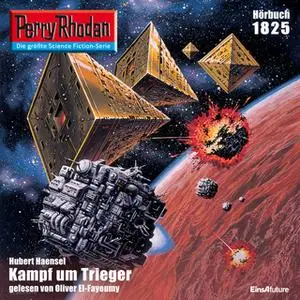 «Perry Rhodan - Episode 1825: Kampf um Trieger» by Hubert Haensel