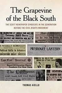 The Grapevine of the Black South: The Scott Newspaper Syndicate in the Generation before the Civil Rights Movement (Repost)