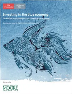 The Economist (Intelligence Unit) - Investing in the blue economy (2015)