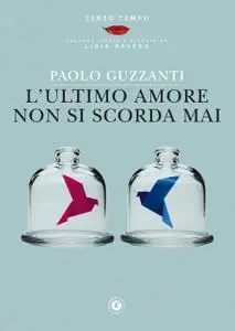 Paolo Guzzanti - L'ultimo amore non si scorda mai