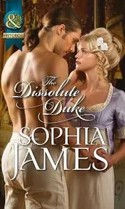 «The Dissolute Duke» by Sophia James