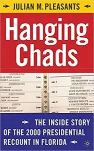 Hanging Chads: The Inside Story of the 2000 Presidential Recount in Florida