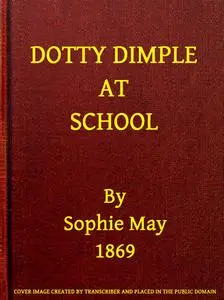 «Dotty Dimple at School» by Sophie May