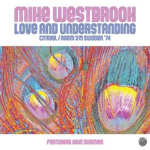 Mike Westbrook - Love and Understanding: Citadel/Room 315 Sweden '74 (Live) [feat. John Surman] (2020)