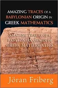 Amazing Traces of a Babylonian Origin in Greek Mathematics