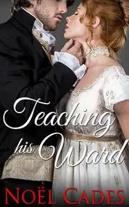 «Teaching His Ward» by Noël Cades
