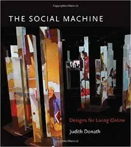 The Social Machine: Designs for Living Online (The MIT Press)
