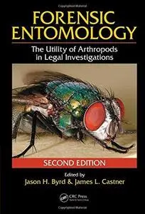 Forensic Entomology: The Utility of Arthropods in Legal Investigations (2nd Edition)