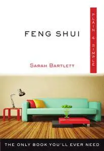 Feng Shui Plain & Simple: The Only Book You'll Ever Need (Plain & Simple Series)