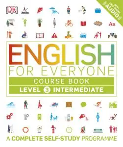 English for Everyone Course Book Level 3 Intermediate: A Complete Self-Study Programme (English for Everyone)