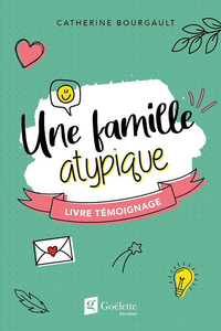 Une famille atypique : Livre Témoinage - Catherine Bourgault