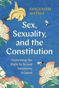 Sex, Sexuality, and the Constitution: Enshrining the Right to Sexual Autonomy in Japan