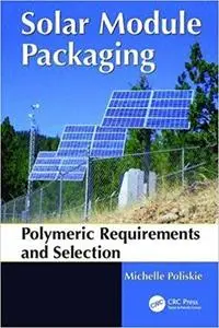 Solar Module Packaging: Polymeric Requirements and Selection