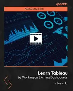 Learn Tableau by Working on Exciting Dashboards  [Video]