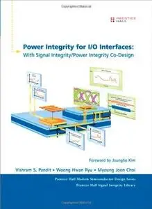 Power Integrity for I/O Interfaces: With Signal Integrity/Power Integrity Co-Design
