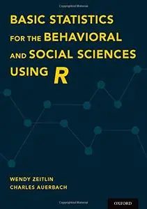 Basic Statistics for the Behavioral and Social Sciences Using R