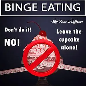 «Binge Eating» by Crista Hoffmann