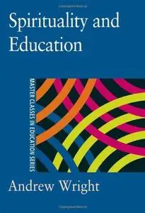 Spirituality and Education (Master Classes in Education Series)