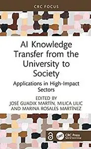 AI Knowledge Transfer from the University to Society: Applications in High-Impact Sectors