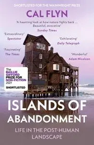 Islands of Abandonment: Life in the Post-Human Landscape, UK Edition