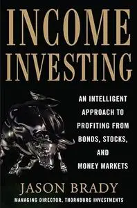 Income Investing with Bonds, Stocks and Money Markets