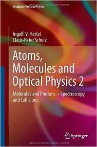 Atoms, Molecules and Optical Physics 2: Molecules and Photons - Spectroscopy and Collisions