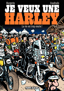 Je Veux Une Harley - Tome 1 - La Vie est Trop Courte