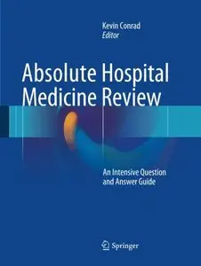 Absolute Hospital Medicine Review: An Intensive Question & Answer Guide