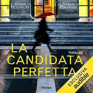 «La canditatura perfetta» by Sarah Pekkanen, Greer Hendricks