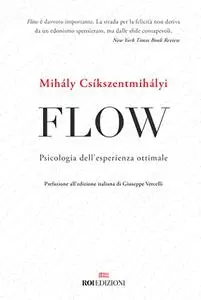 Flow. Psicologia dell’esperienza ottimale - Mihály Csíkszentmihályi