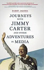 Journeys with Jimmy Carter and other Adventures in Media