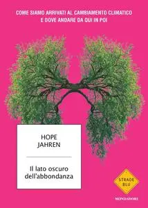 Hope Jahren - Il lato oscuro dell’abbondanza