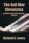 The Gulf War Chronicles: A Military History of the First War with Iraq