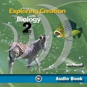 Exploring Creation with Biology: Apologia Biology Student Text, 2nd Edition by Jay Wile, Kathleen Wile