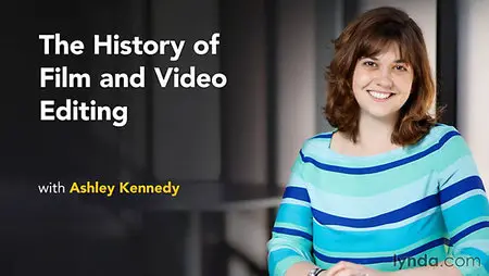 Lynda - The History of Film and Video Editing