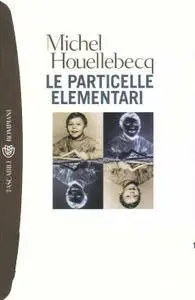 Michel Houellebecq - Le particelle elementari