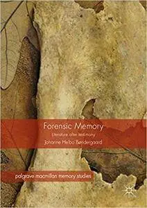 Forensic Memory: Literature after Testimony