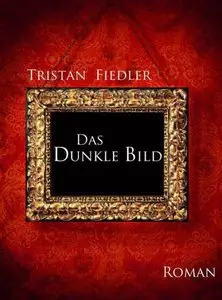 Fiedler, Tristan - Das Dunkle Bild - Teil 4