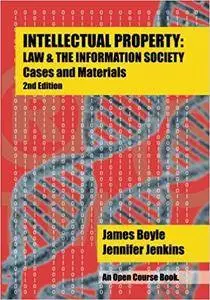 Intellectual Property: Law & the Information Society - Cases & Materials: An Open Casebook: 2nd Edition 2015 (Open Course)