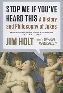 Stop Me If You've Heard This: A History and Philosophy of Jokes