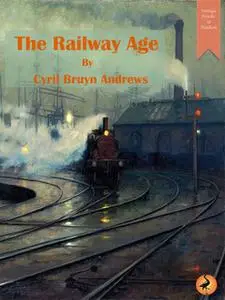 «The Railway Age» by Cyril Andrews