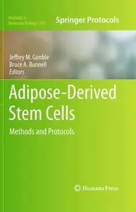 Adipose-Derived Stem Cells: Methods and Protocols (Methods in Molecular Biology) by Jeffrey M. Gimble [Repost]