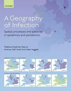 A Geography of Infection: Spatial Processes and Patterns in Epidemics and Pandemics, 2nd Edition
