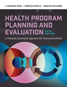 Health Program Planning and Evaluation: A Practical Systematic Approach to Community Health, 5th Edition